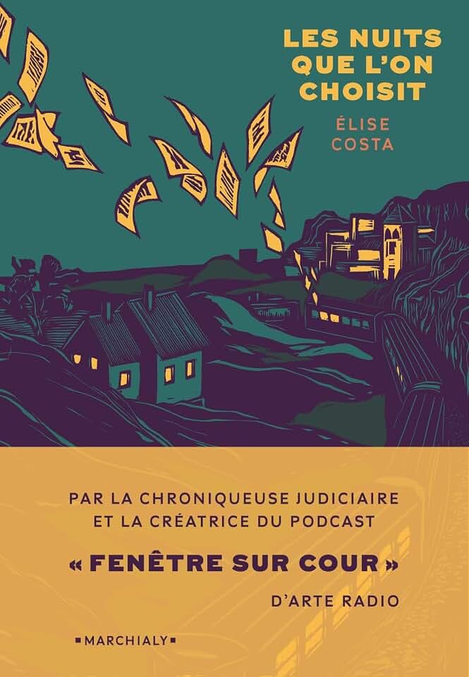 Les Nuits que l'on choisit: Chroniques judiciaires en France