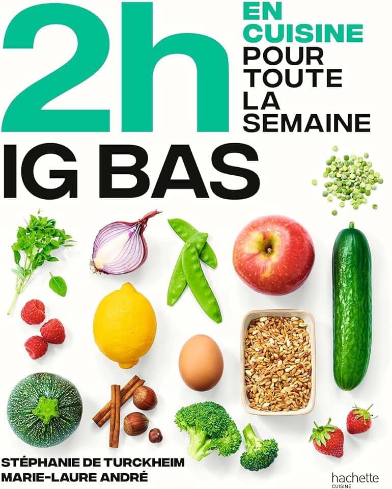En 2h IG BAS: 80 repas faits maison, sans gâchis et avec des produits de saison pour vous accompagner dans une alimentation IG bas