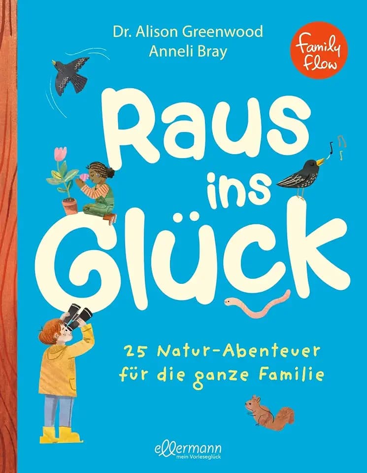 FamilyFlow. Raus ins Glück: 25 Natur-Abenteuer für die ganze Familie | 25 Mikroabenteuer für Achtsamkeit und Entspannung in der Natur | Für Familien mit Kindern ab 5 Jahren