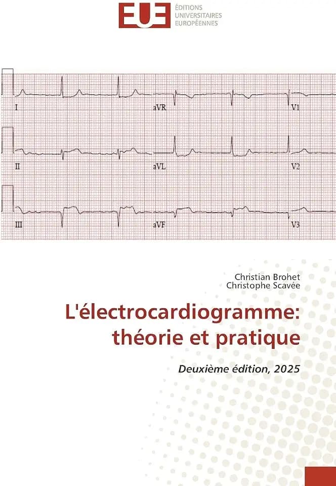 L'électrocardiogramme: théorie et pratique: Deuxième édition, 2025