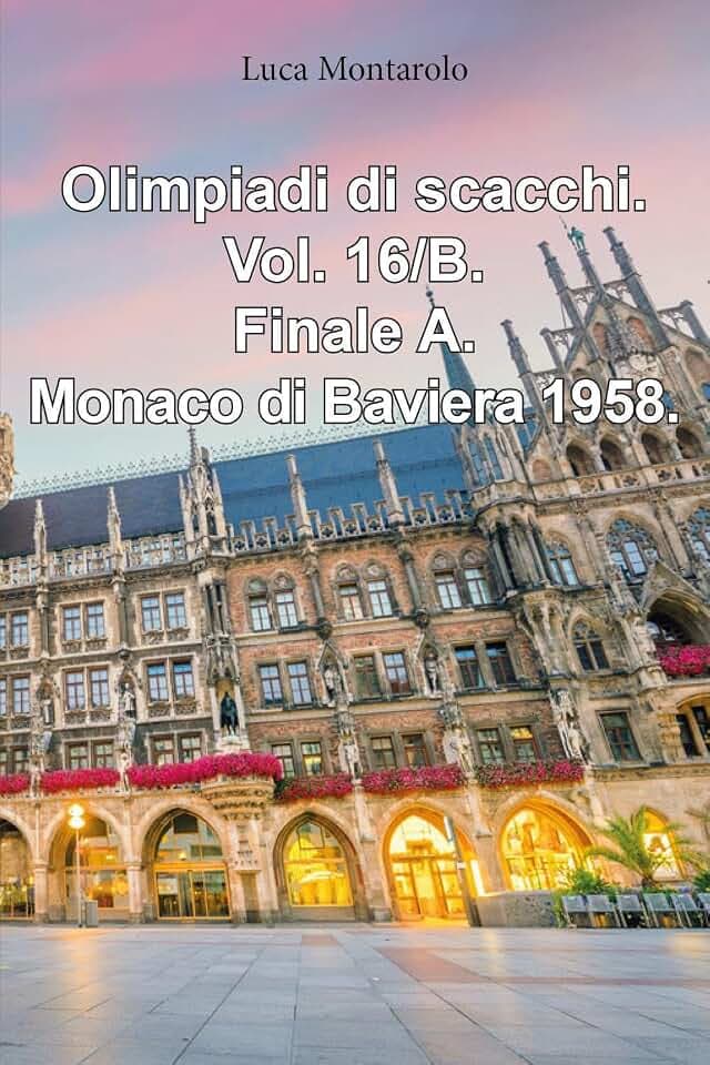 Olimpiadi di scacchi. Finale A. Monaco di Baviera 1958 (Vol. 16/B)