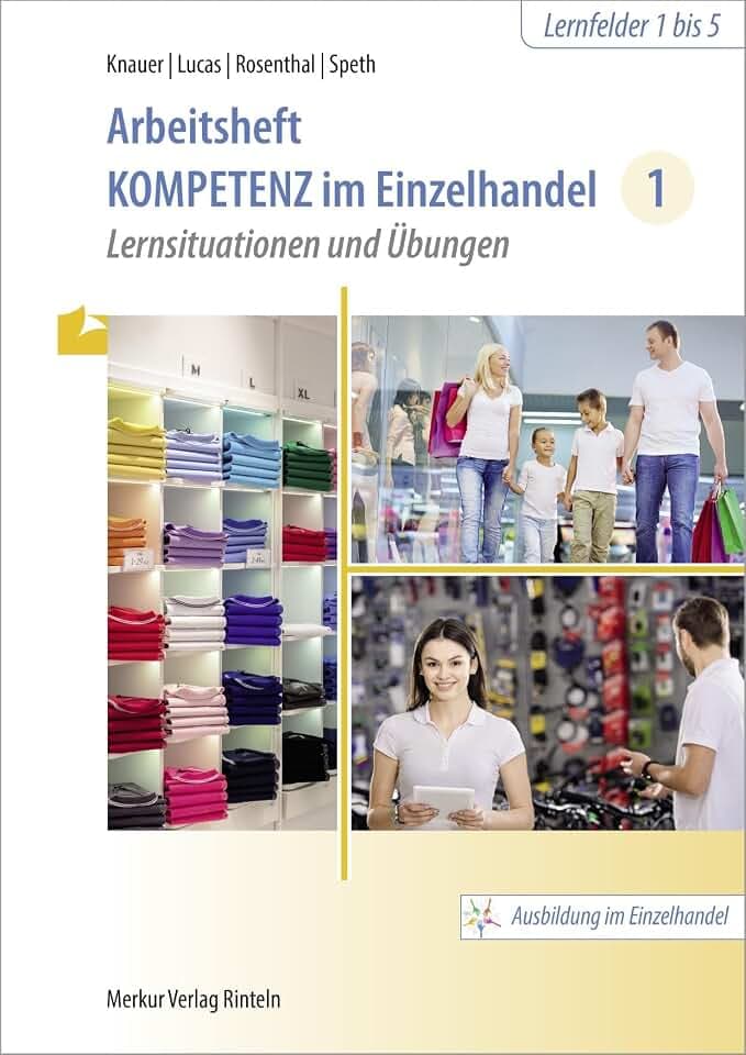 Arbeitsheft Kompetenz im Einzelhandel 1: Lernsituationen und Übungen