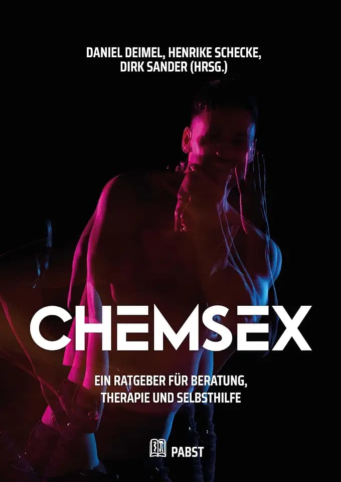Chemsex: Ein Ratgeber für Beratung, Therapie und Selbsthilfe