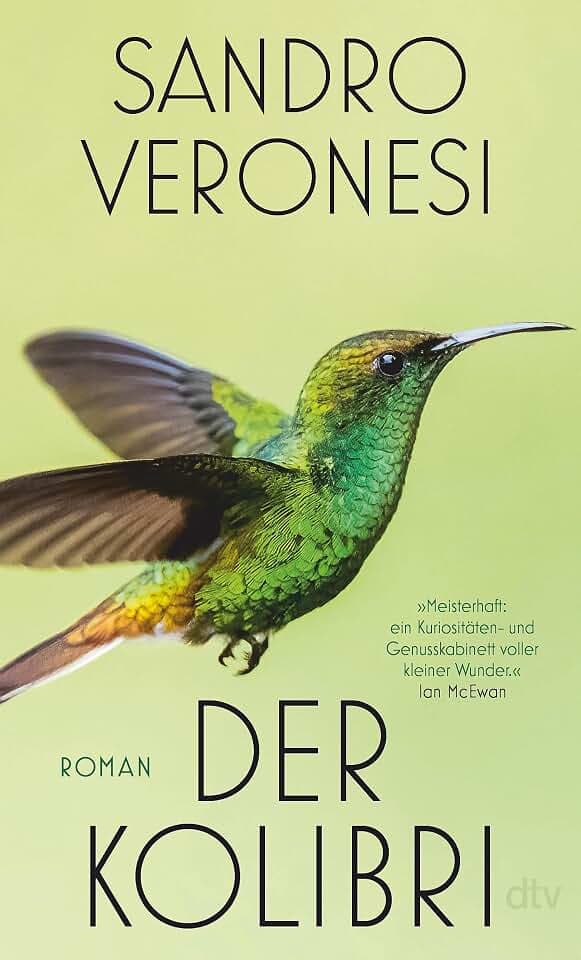 Der Kolibri: Roman | »Meisterhaft: ein Kuriositäten- und Genusskabinett voller kleiner Wunder.« Ian McEwan