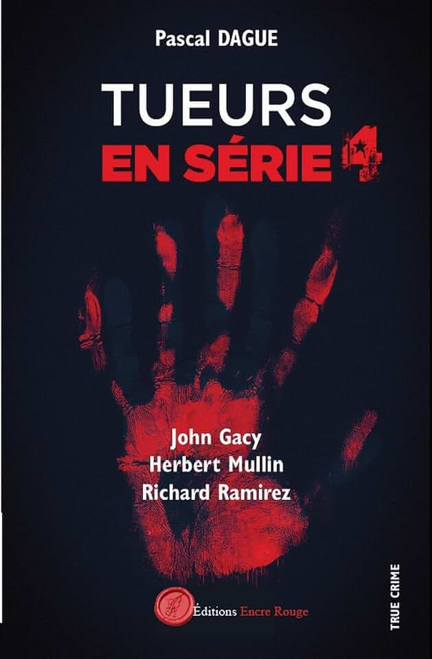 tueur en série 4: Tome 4, John Gacy, Herbert Mullin, Richard Ramirez