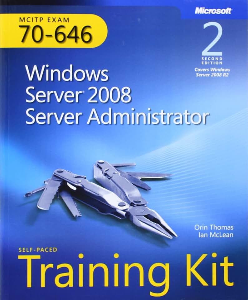 Windows Server (R) 2008 Server Administrator (2nd Edition): MCITP Self-Paced Training Kit (Exam 70-646)