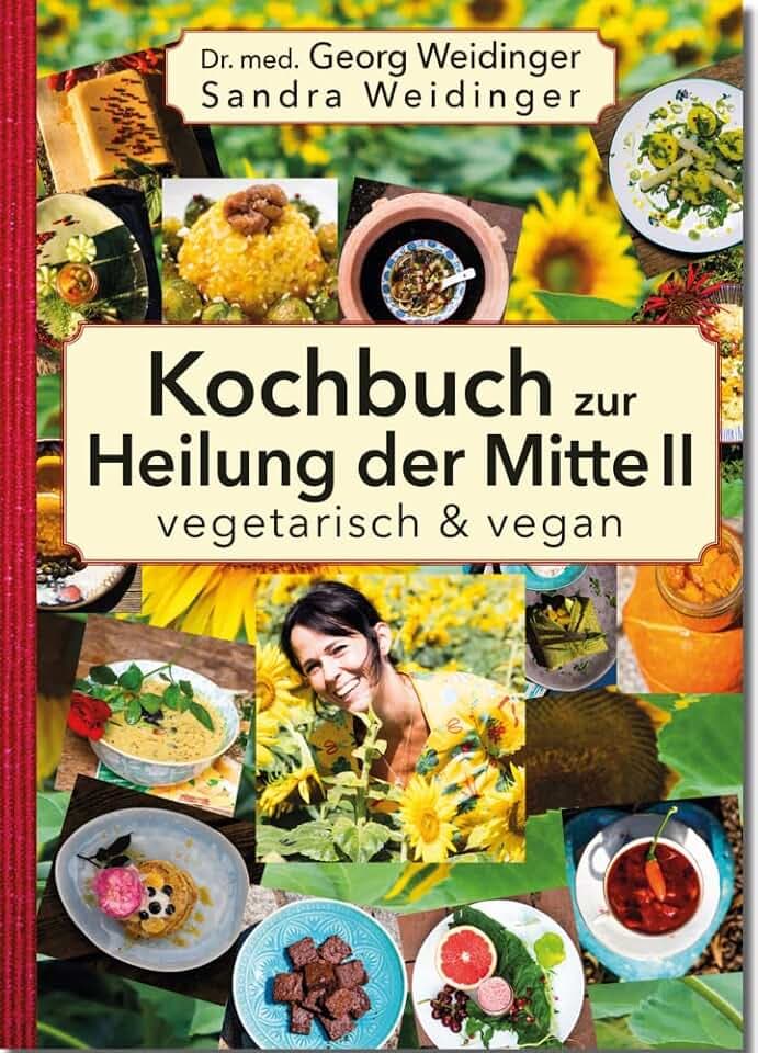 Kochbuch zur Heilung der Mitte II: vegetarisch und vegan