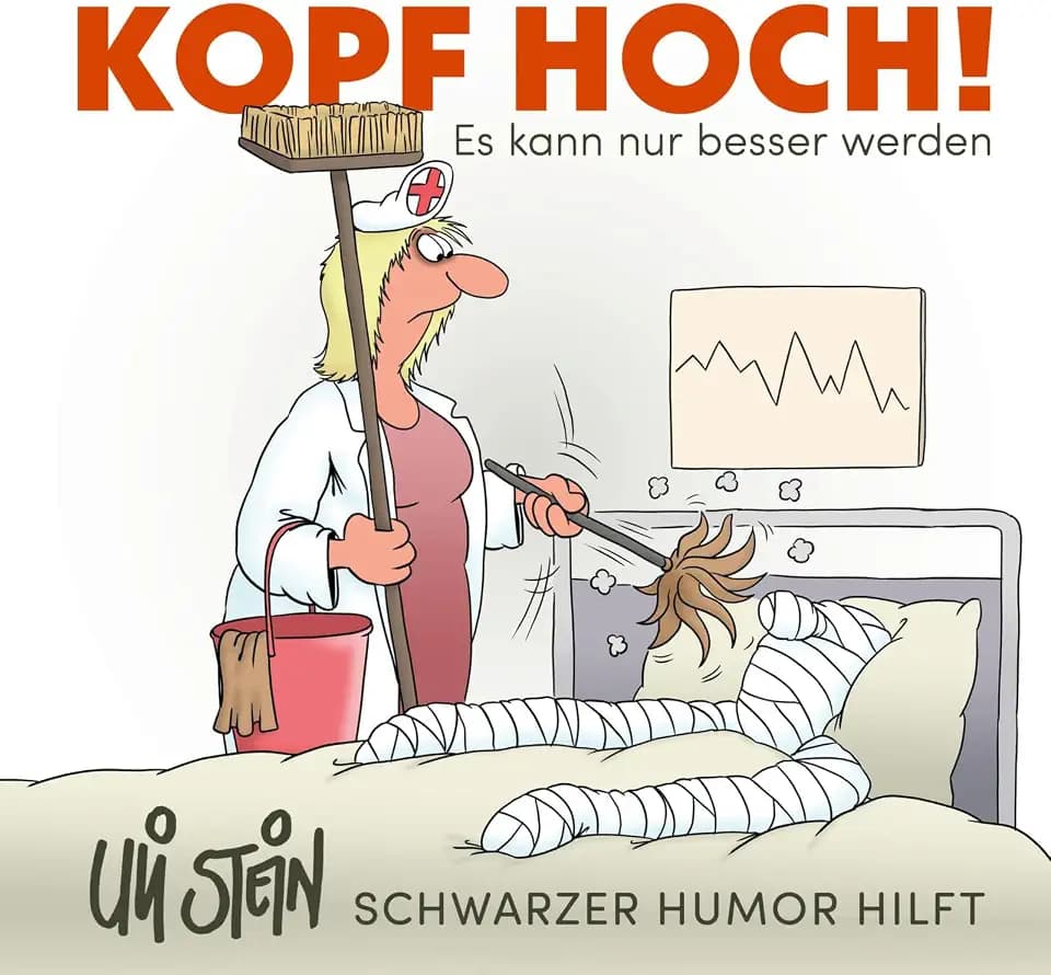 Uli Stein: Gute Wünsche!: Kopf hoch! Schwarzer Humor hilft: Es kann nur besser werden | Lustiges Mutmacher-Buch mit satirischen Cartoons und aufmunternden Texten