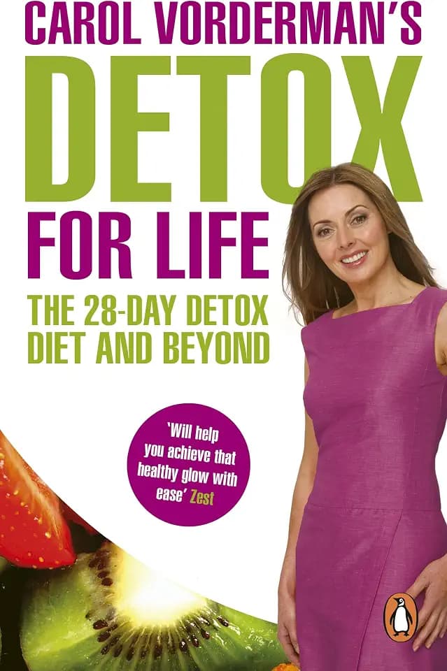 Carol Vorderman's Detox for Life: The 28 Day Detox Diet and Beyond