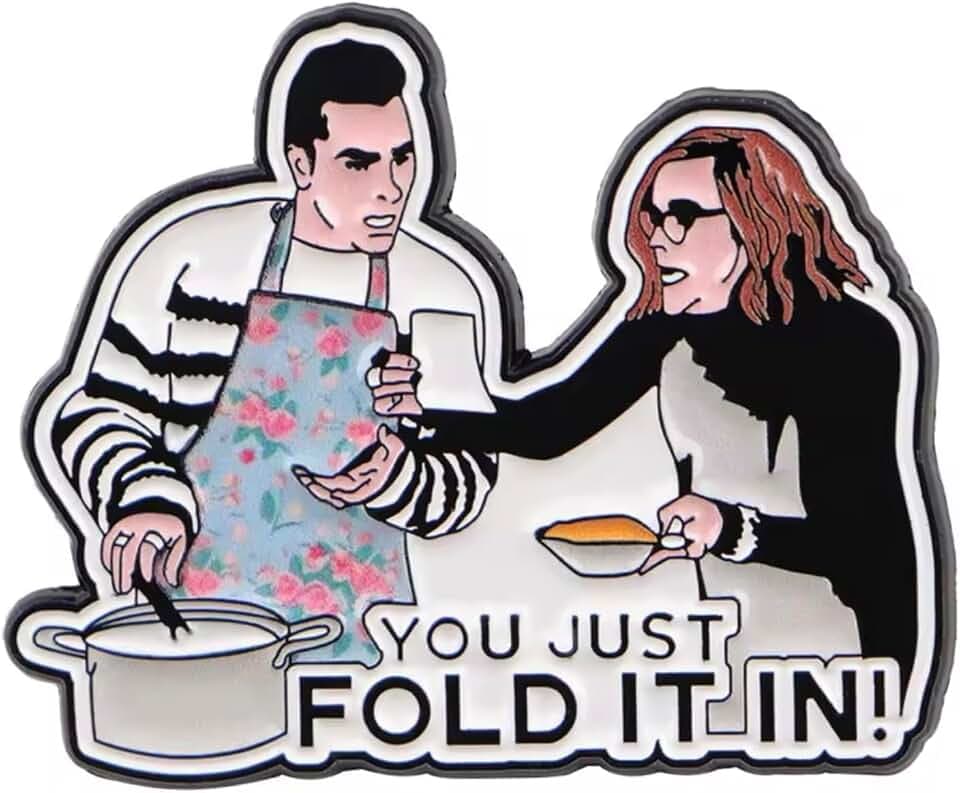 Schitt's Creek David Moira Rose TV Show Comedy You Just Fold It In! Cooking Chef Kitchen Catherine O'Hara 1.4" Enamel Pin Badge