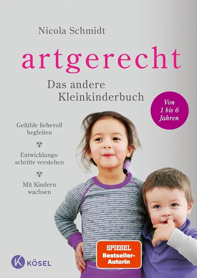 artgerecht - Das andere Kleinkinderbuch: Gefühle liebevoll begleiten - Entwicklungsschritte verstehen - Mit Kindern wachsen. - Von 1 bis 6 Jahren. ("artgerecht" von Nicola Schmidt, Band 2)