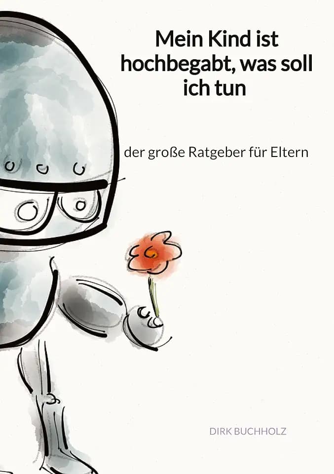 Mein Kind ist hochbegabt, was soll ich tun - der große Ratgeber für Eltern