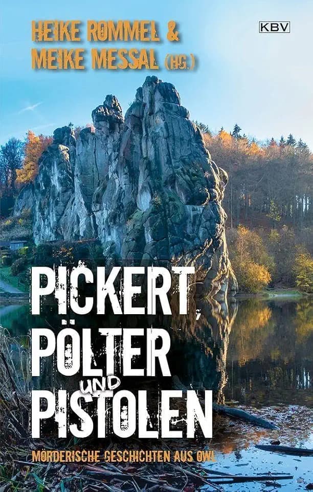 Pickert, Pölter und Pistolen: Mörderische Geschichten aus OWL: Mörderische Geschichten aus OWL (Ostwestfalen-Lippe) (Pickert, Pölter und Pistolen: Die Anthologie zum Krimifestival »Kriminell in OWL«)