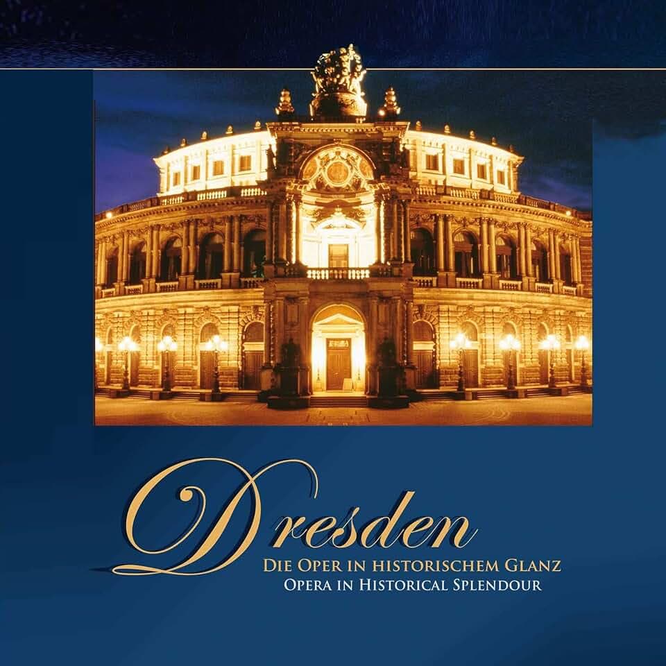 Dresden (die Oper in Historischem Glanz)