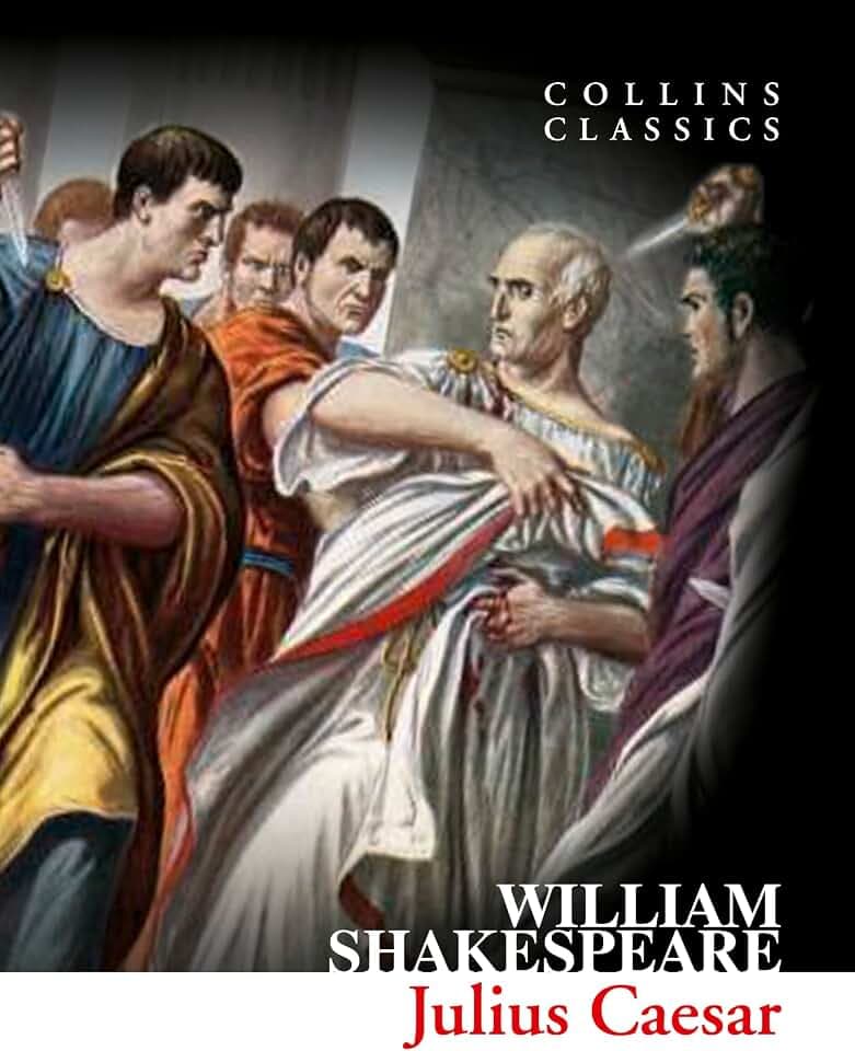 Julius Caesar: The Iconic Shakespearean Tragedy of Ambition and Assassination (Collins Classics)