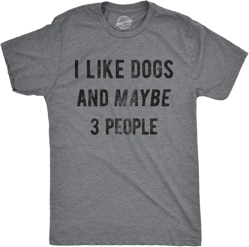 I Like Dogs and Maybe 3 People Pet Lover Dad Funny Mens T Shirts