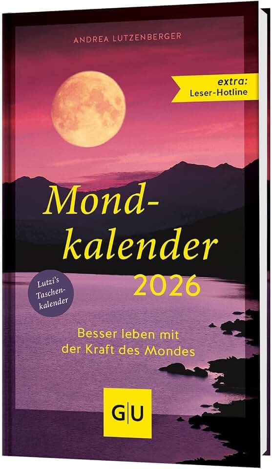 Mondkalender 2026: Besser leben mit der Kraft des Mondes - Körperpflege, Gartenarbeit und Alltag nach den Mondphasen planen