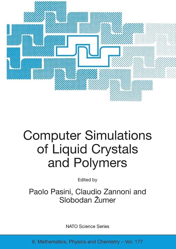 Computer Simulations of Liquid Crystals and Polymers: Proceedings of the NATO Advanced Research Workshop on Computational Methods for Polymers and ... Physics and Chemistry, 177, Band 177)