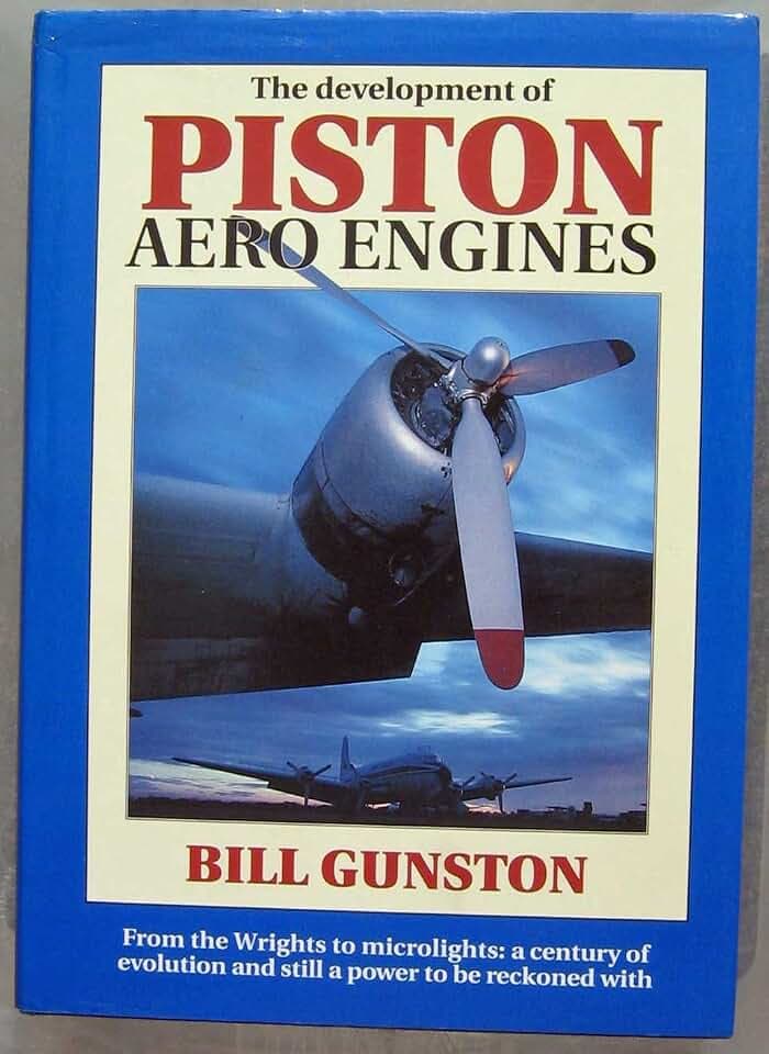 The Development of Piston Aero Engines: From the Wrights to Microlights : A Century of Evolution and Still a Power to Be Reckoned With