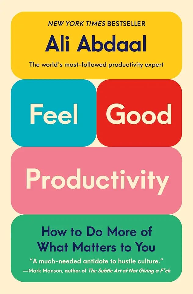 Feel-good Productivity: How to Do More of What Matters to You