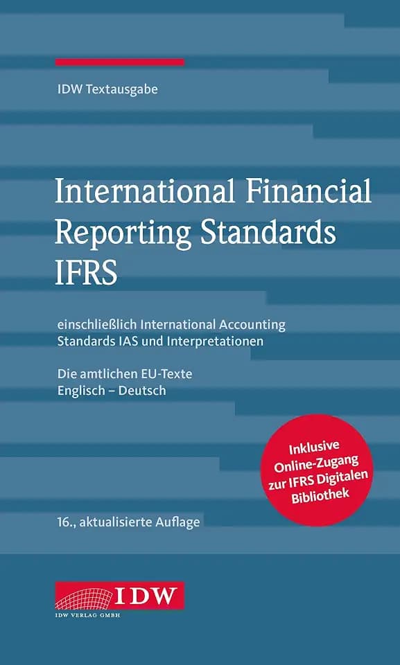 International Financial Reporting Standards IFRS: IDW Textausgabe einschließlich International Accounting Standards (IAS) und Interpretationen. Die amtlichen EU-Texte Englisch-Deutsch