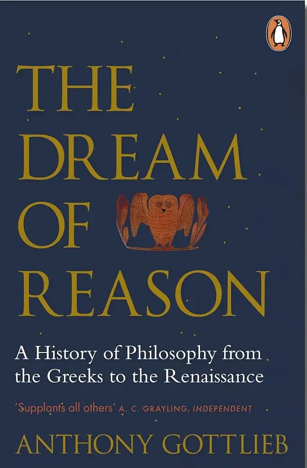 The Dream of Reason: A History of Western Philosophy from the Greeks to the Renaissance