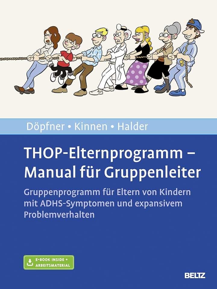 THOP-Elternprogramm - Manual für Gruppenleiter: Gruppenprogramm für Eltern von Kindern mit ADHS-Symptomen und expansivem Problemverhalten. Mit E-Book inside und Arbeitsmaterial