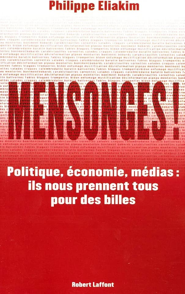 Mensonges !: Politique, économie, médias : ils nous prennent tous pour des billes
