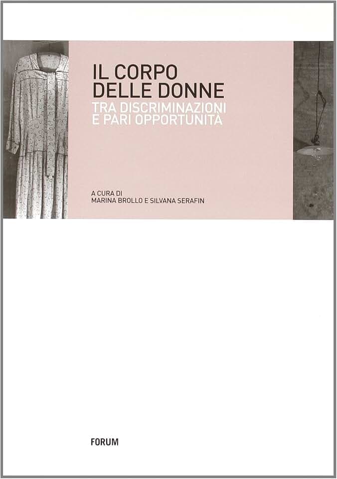 Il corpo delle donne. Tra discriminazioni e pari opportunità