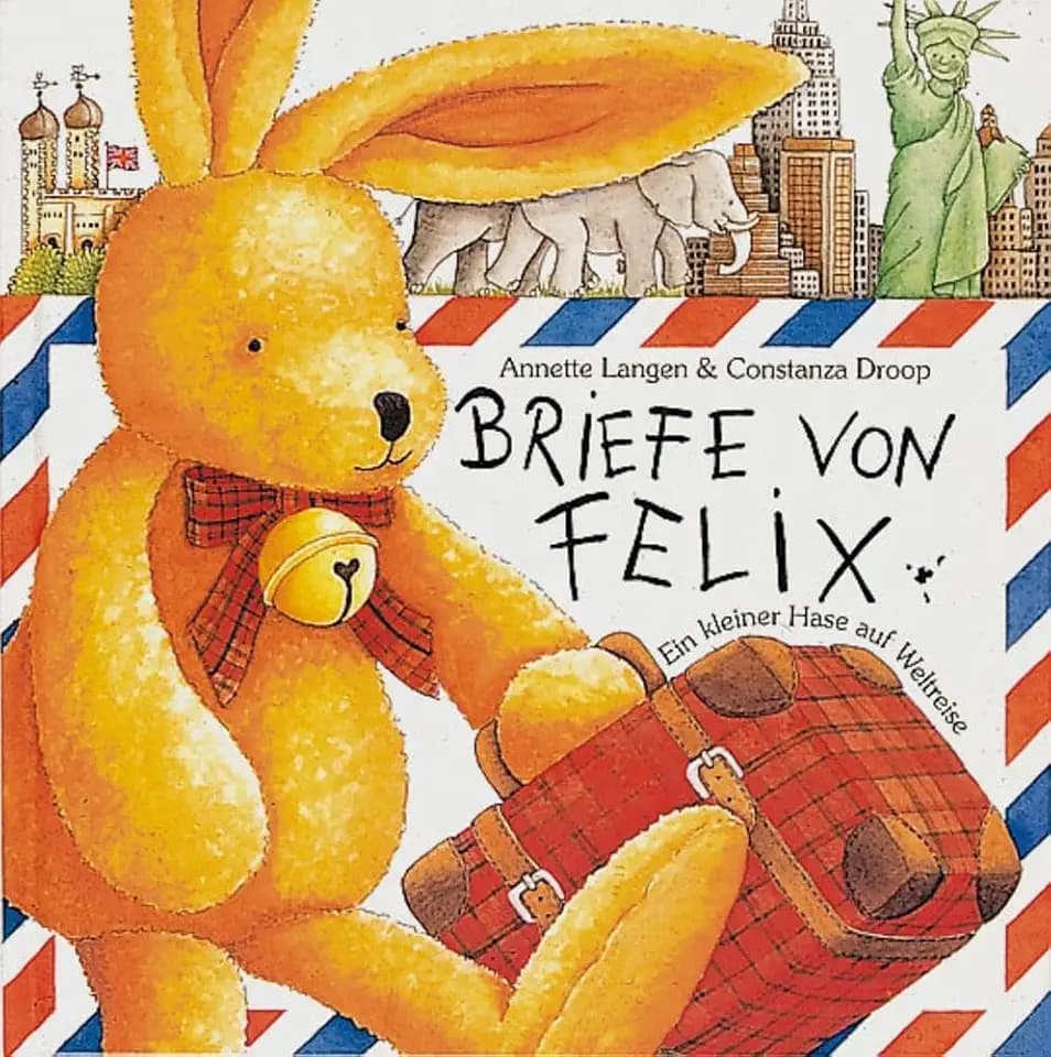 Briefe von Felix: Ein kleiner Hase auf Weltreise (Felix-Bücher (Bilderbücher mit Briefen))