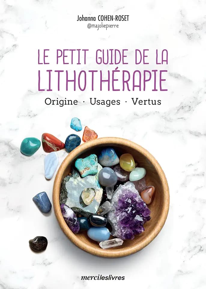 Le petit guide de la lithothérapie: Origine, usages, vertus