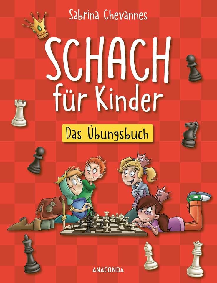Schach für Kinder. Das Übungsbuch: Besser Schach spielen mit den richtigen Strategien, Taktiken und Tricks. Illustriertes Schachbuch mit vielen Aufgaben und Lösungen