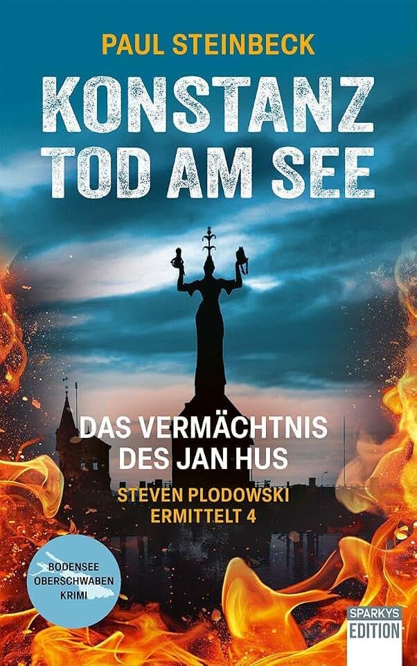 Konstanz - Tod am See: Das Vermächtnis des Jan Hus (Steven Plodowski ermittelt)