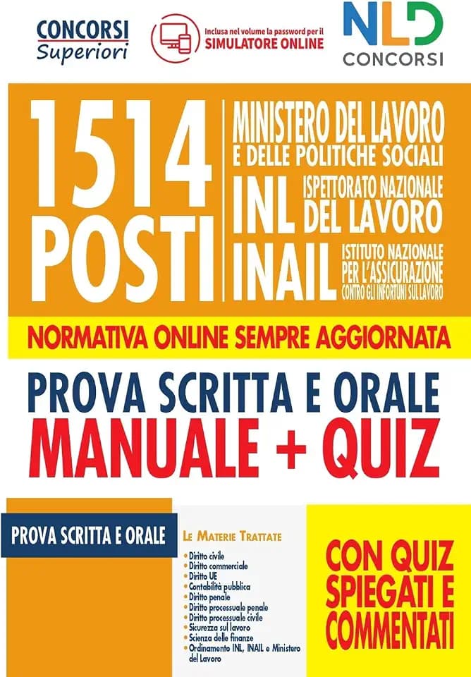 1514 posti Ministero del lavoro e delle politiche sociali, INL e INAIL. Manuale + Quiz per la prova scritta e orale con quiz spiegati e commentati (Concorsi superiori)