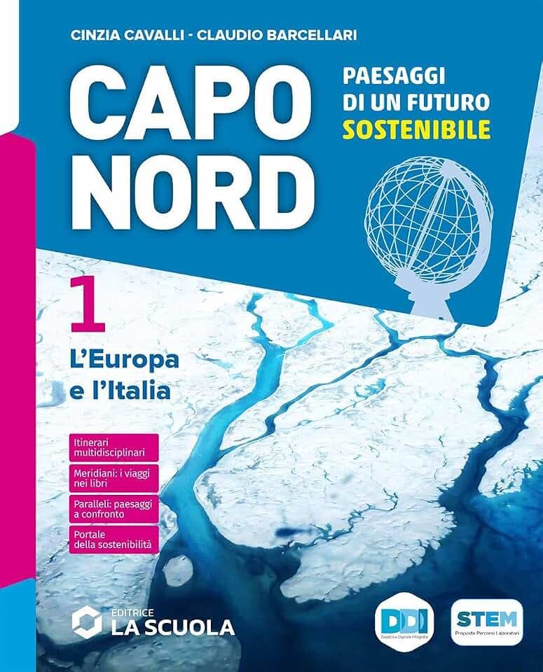 Capo Nord. Paesaggi di un futuro sostenibile. Con Atlante, Le Regioni d'Italia. Per la Scuola media. Con e-book. Con espansione online. L' Europa e l'Italia (Vol. 1)