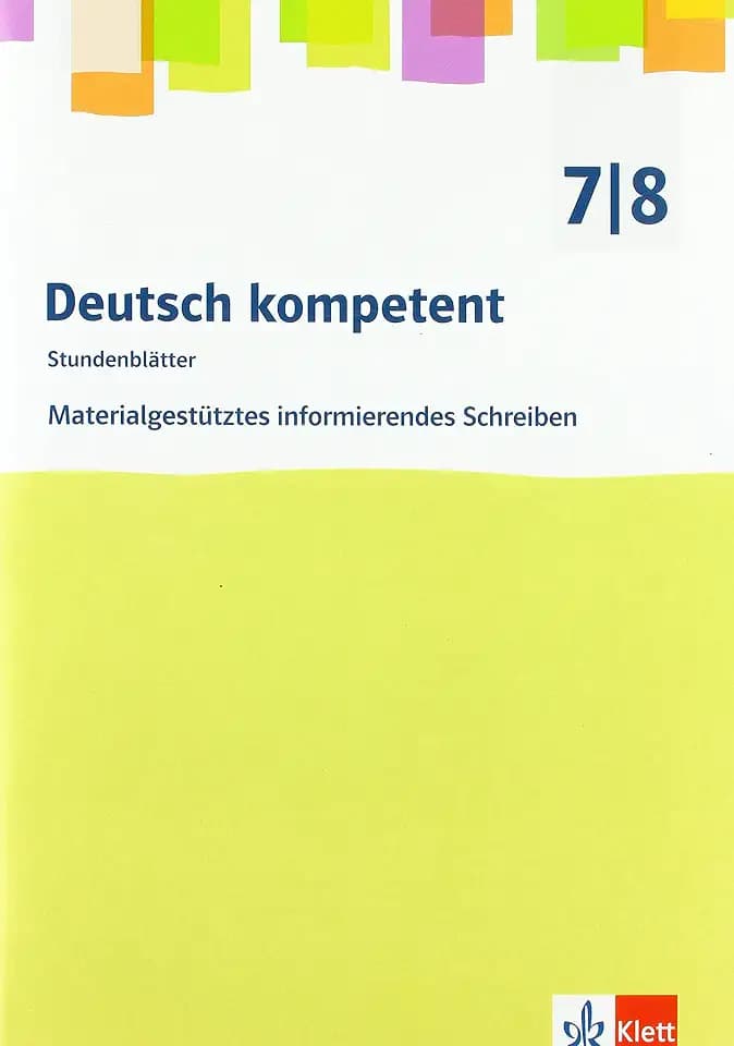 Deutsch kompetent. Materialgestütztes informierendes Schreiben: Kopiervorlagen mit Downloadpaket Klasse 7/8 (Stundenblätter Deutsch)