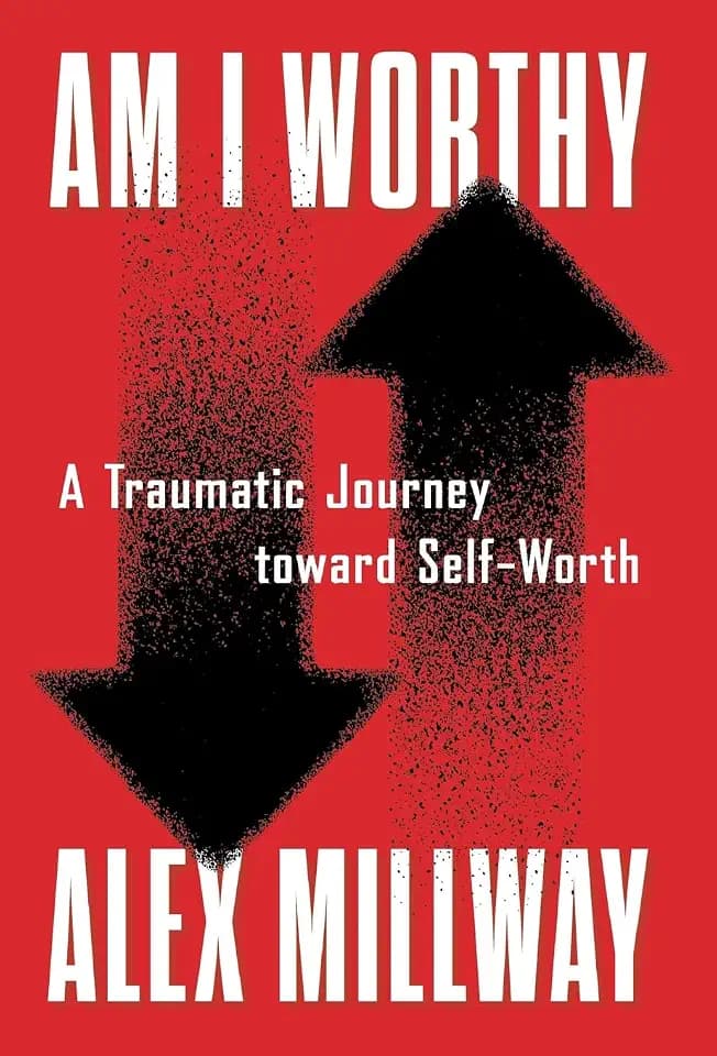 Am I Worthy: A Traumatic Journey toward Self-Worth