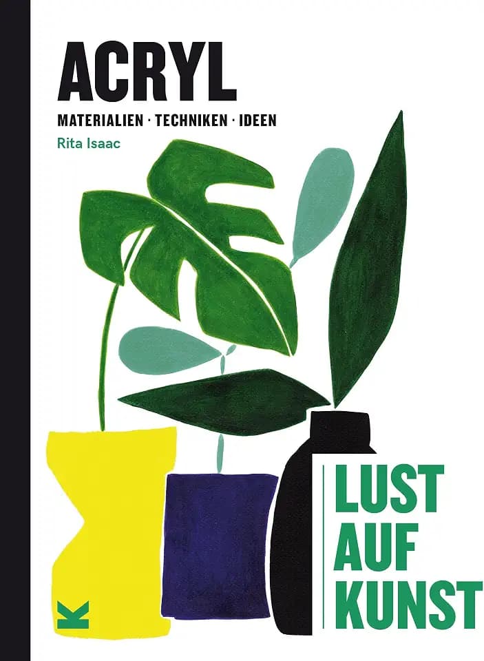 Acryl - Lust auf Kunst: Materialien, Techniken, Ideen