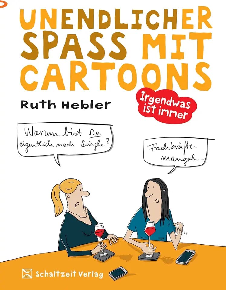 Irgendwas ist immer: Unendlicher Spaß mit Cartoons 3 - Humor für jede Lebenslage - Geschenkbuch - (UNENDLICHER SPASS MIT CARTOONS)