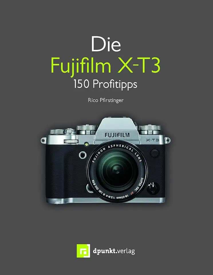 Die Fujifilm X-T3: 150 Profitipps