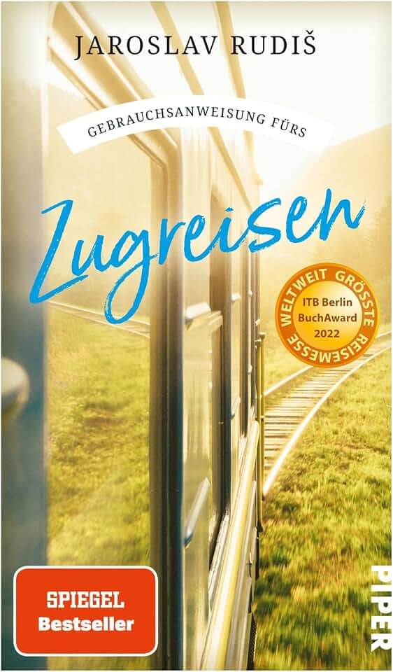 Gebrauchsanweisung fürs Zugreisen: Faszination Eisenbahn: Die schönsten Bahnhöfe, Bahnstrecken und Geschichten ums Zugfahren