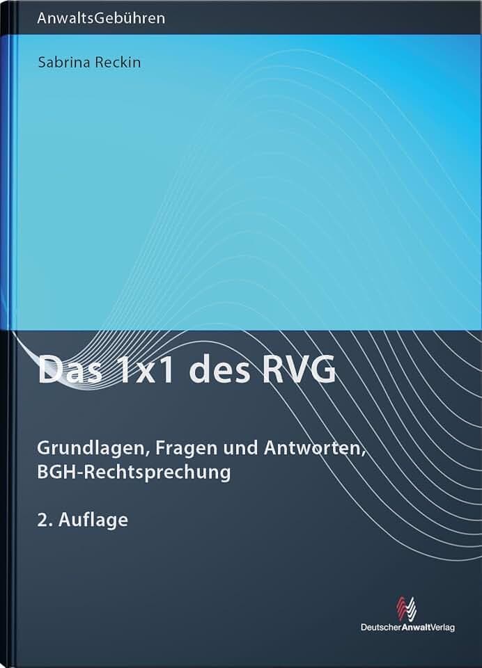 Das 1x1 des RVG: Grundlagen, Fragen und Antworten, BGH-Rechtsprechung (AnwaltsGebühren)