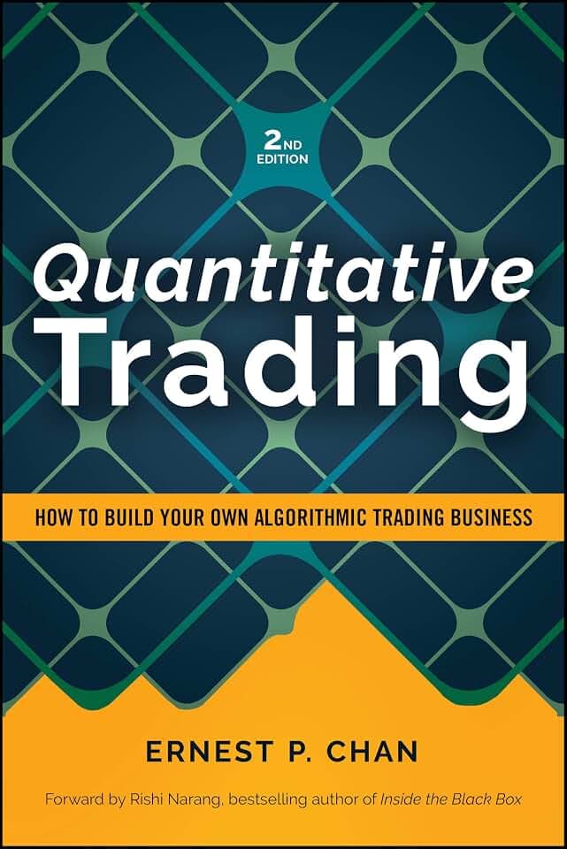 Quantitative Trading: How to Build Your Own Algorithmic Trading Business, Revised Edition (Wiley Trading)