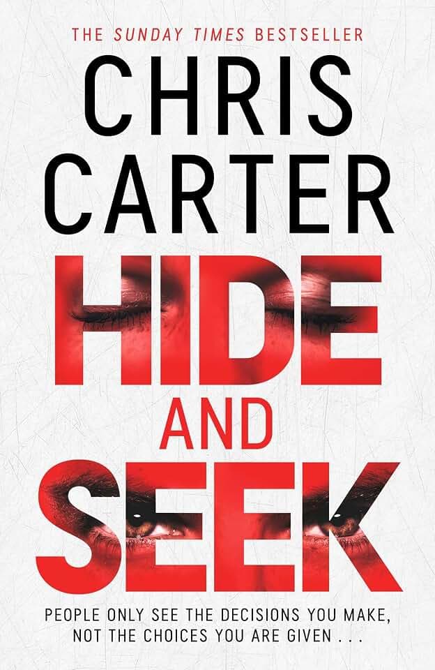 Hide and Seek: Chris Carter as you've never read him before: no murder, no gore - just pure, relentless suspense.