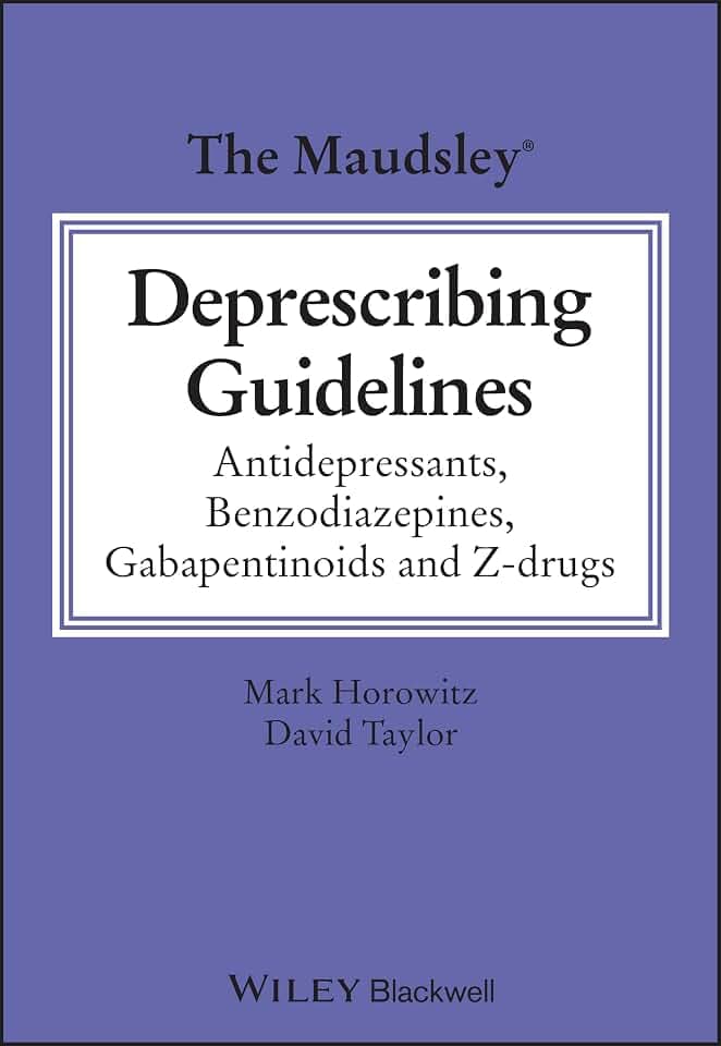 The Maudsley Deprescribing Guidelines: Antidepressants, Benzodiazepines, Gabapentinoids and Z-drugs (The Maudsley Prescribing Guidelines Series)