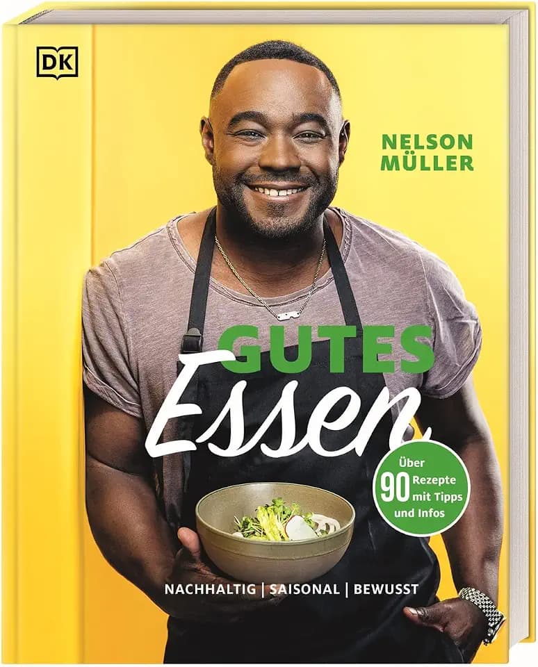 Gutes Essen: nachhaltig, saisonal, bewusst. Über 75 alltagstaugliche Genuss-Rezepte