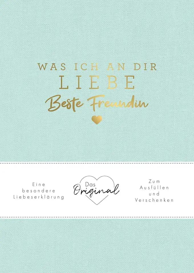 Was ich an dir liebe, beste Freundin: Eine besondere Liebeserklärung zum Ausfüllen und Verschenken. Das Original | Das perfekte Geschenk für BFFs, Besties zu Geburtstag, Weihnachten (WIADL)