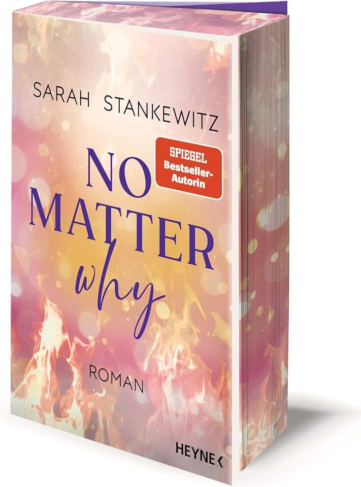 No Matter Why: Roman - Mit Farbschnitt in limitierter Erstauflage - Berührende Small-Town-Romance der SPIEGEL-Bestseller-Autorin (Love Burns, Band 3)