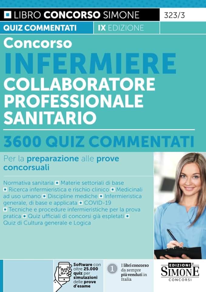 Concorso Infermiere Collaboratore Professionale Sanitario - 3600 Quiz commentati per la preparazione alle prove concorsuali (Concorsi e abilitazioni)