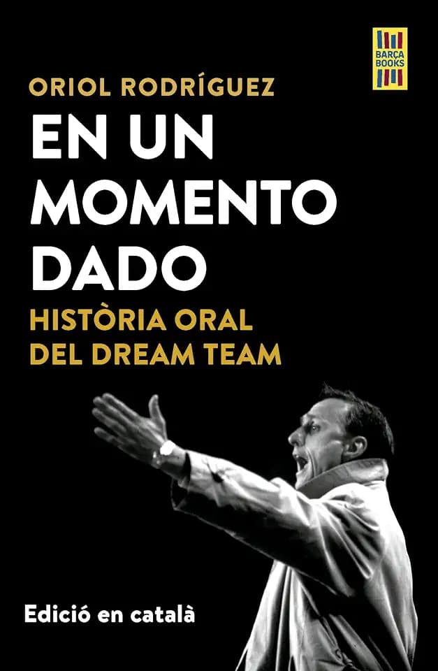 En un momento dado: Història oral del Dream Team (Barça Books)